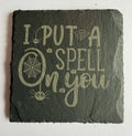 I Put a Spell on You laser engraved slate coaster with spiders and cobwebs