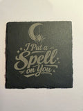 I Put a Spell on You Slate Coaster